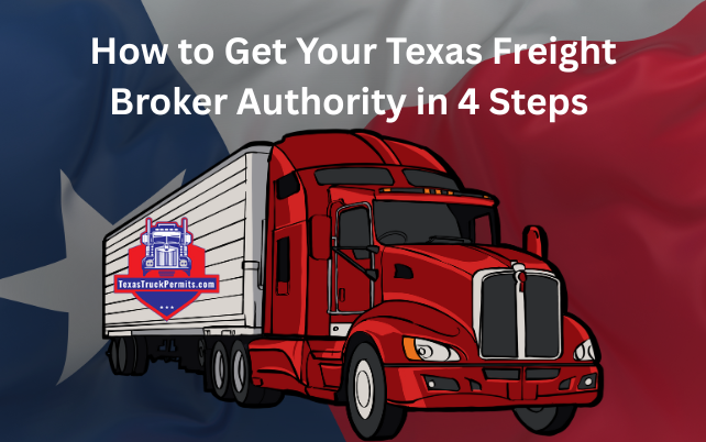 How to Get Your Texas Freight Broker Authority in 4 Steps