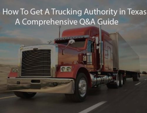 How To Get A Trucking Authority in Texas: A Comprehensive Q&A Guide