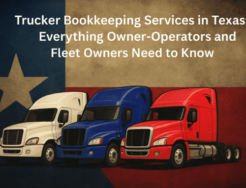 Trucker Bookkeeping Services in Texas: Everything Owner-Operators and Fleet Owners Need to Know